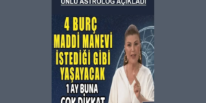 4 Burç Maddi Manevi İstediği Gibi Yaşayacak.! Bir Ay Buna D!kkat Etsin.!