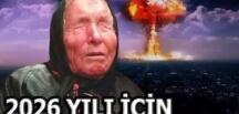 2 Ünlü kahin baba V’anga ve Nostradamus’un söyledikleri tek tek çıkıyor. 2026’da asıl büyük ‘olay ne