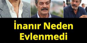İnanır neden evlenmedi nedeni buymuş..