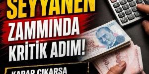 E’meklinin seyyanen zammında k’ritik adım! Karar çıkarsa 25 bin zam yapılacak…