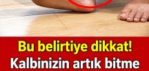Kalbinizin artık bitme noktasına geldiğini gösteriyor