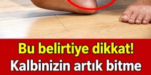 Kalbinizin artık bitme noktasına geldiğini gösteriyor